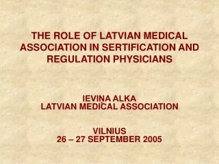 THE ROLE OF LATVIAN MEDICAL ASSOCIATION IN SERTIFICATION AND REGULATION PHYSICIANS