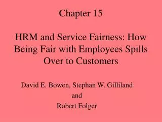 Chapter 15 HRM and Service Fairness: How Being Fair with Employees Spills Over to Customers
