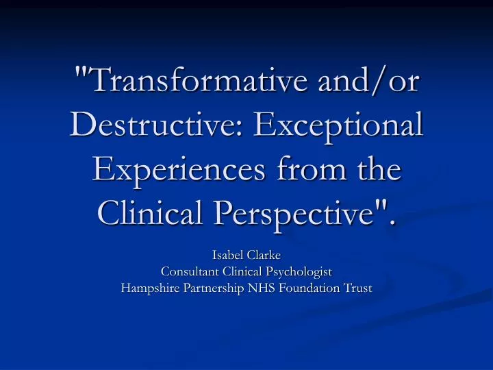 transformative and or destructive exceptional experiences from the clinical perspective