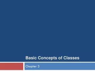 B asic Concepts of Classes