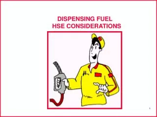 DISPENSING FUEL HSE CONSIDERATIONS