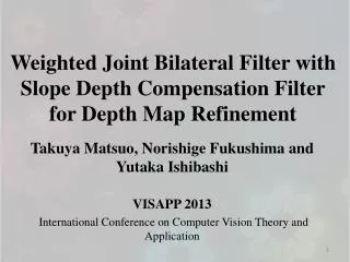 Weighted Joint Bilateral Filter with Slope Depth Compensation Filter for Depth Map Refinement
