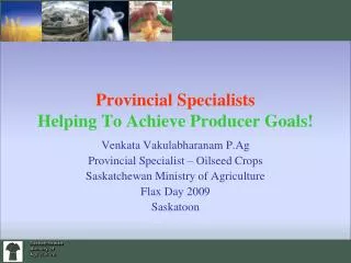 Provincial Specialists Helping To Achieve Producer Goals!