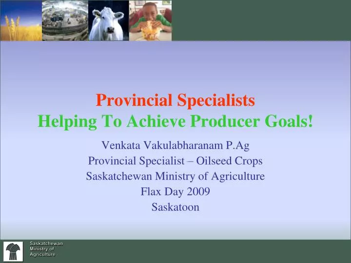 provincial specialists helping to achieve producer goals