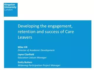 Developing the engagement, retention and success of Care Leavers Mike Hill