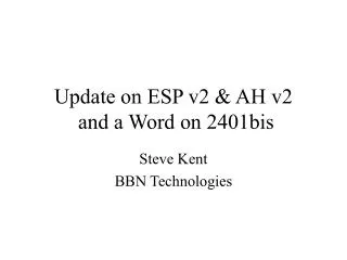 Update on ESP v2 &amp; AH v2 and a Word on 2401bis
