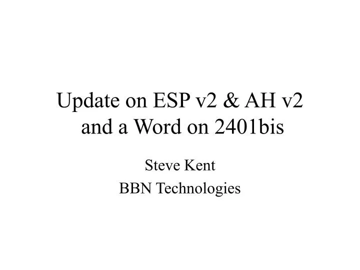 update on esp v2 ah v2 and a word on 2401bis
