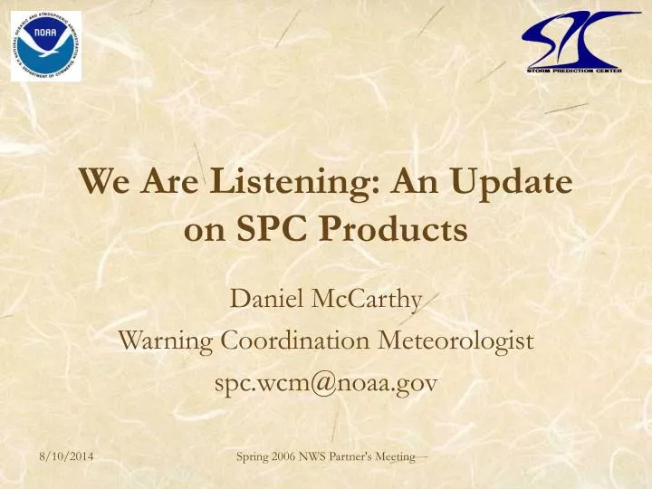 we are listening an update on spc products