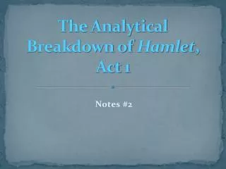 The Analytical Breakdown of Hamlet , Act 1