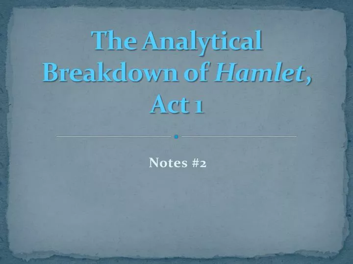 the analytical breakdown of hamlet act 1
