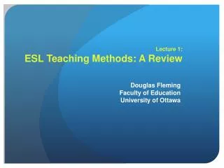 Lecture 1: ESL Teaching Methods: A Review