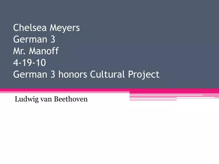 chelsea meyers german 3 mr manoff 4 19 10 german 3 honors cultural project