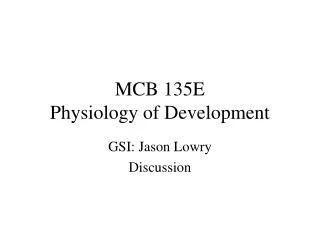 MCB 135E Physiology of Development