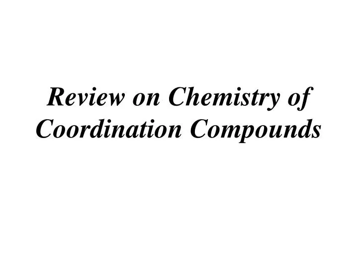 review on chemistry of coordination compounds