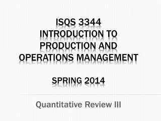 ISQS 3344 Introduction to Production and Operations Management Spring 2014