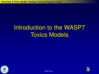 Introduction to the WASP7 Toxics Models