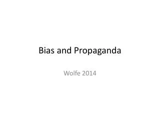 Bias and Propaganda