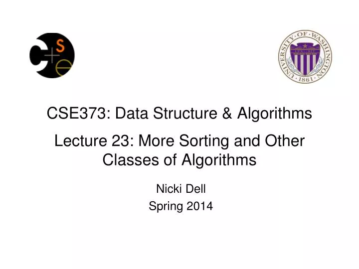 PPT - CSE373: Data Structure & Algorithms Lecture 23: More Sorting And ...