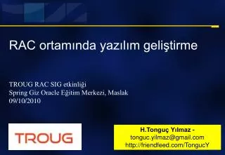 RAC ortamında yazılım geliştirme TROUG RAC SIG etkinliği Spring Giz Oracle Eğitim Merkezi, Maslak