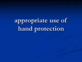 appropriate use of hand protection