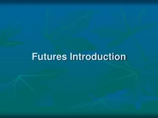 Futures Introduction