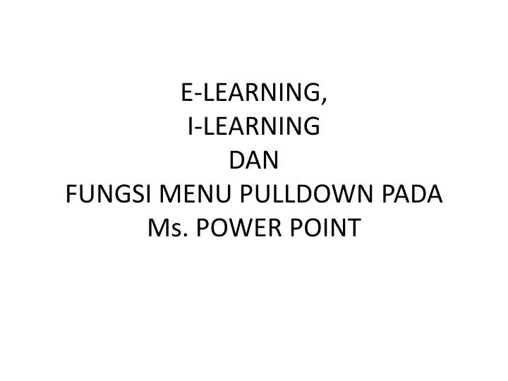 e learning i learning dan fungsi menu pulldown pada ms power point