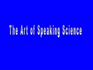 The Art of Speaking Science