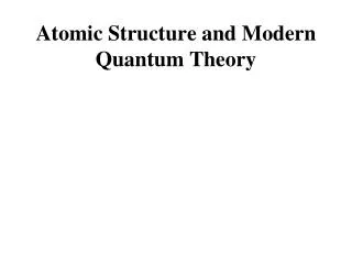 Atomic Structure and Modern Quantum Theory