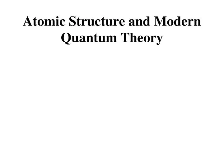 atomic structure and modern quantum theory