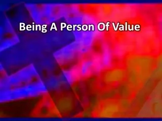 Being A Person Of Value