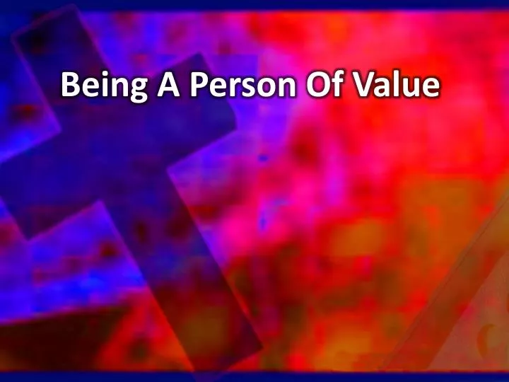 being a person of value