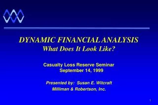 DYNAMIC FINANCIAL ANALYSIS What Does It Look Like?