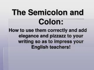The Semicolon and Colon: