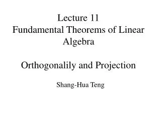 Lecture 11 Fundamental Theorems of Linear Algebra Orthogonalily and Projection