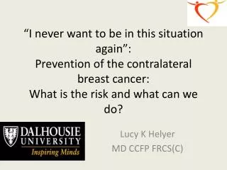 Lucy K Helyer MD CCFP FRCS(C)