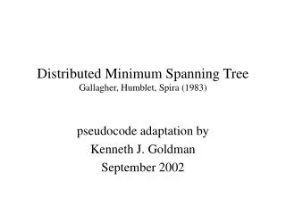 Distributed Minimum Spanning Tree Gallagher, Humblet, Spira (1983)