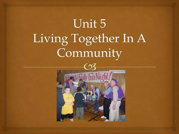 unit 5 living together in a community