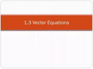1.3 Vector Equations