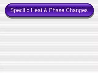 Specific Heat &amp; Phase Changes