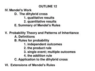 OUTLINE 12 IV. Mendel's Work 	D. The dihybrid cross 		1. qualitative results