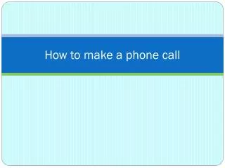 How to make a phone call