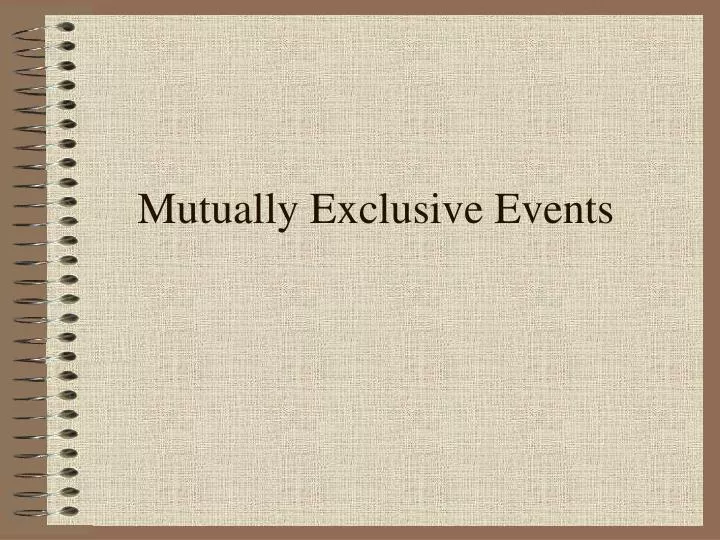 mutually exclusive events