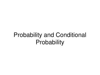Probability and Conditional Probability