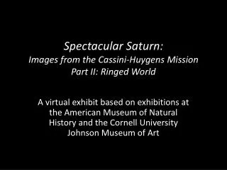 Spectacular Saturn: Images from the Cassini-Huygens Mission Part II: Ringed World