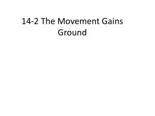 14-2 The Movement Gains Ground