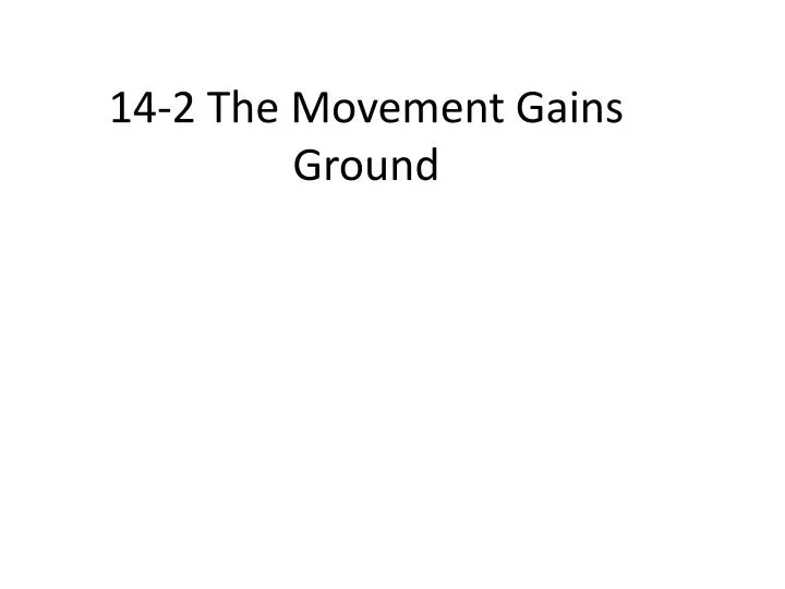 14 2 the movement gains ground