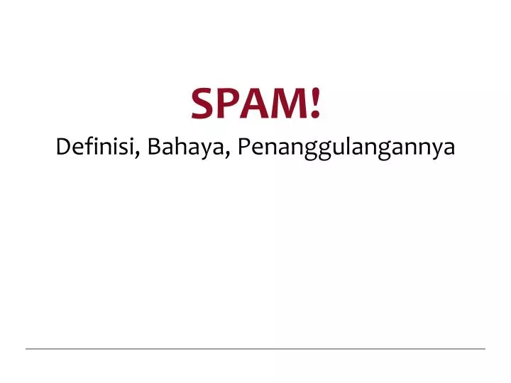 spam definisi bahaya penanggulangannya