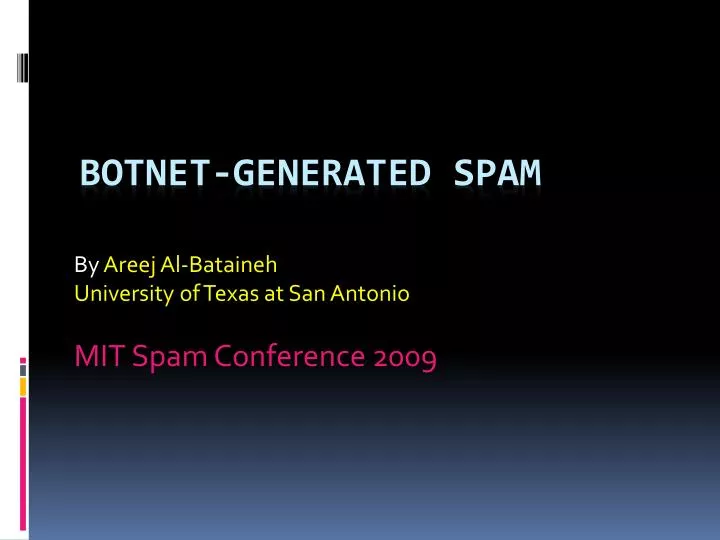 by areej al bataineh university of texas at san antonio mit spam conference 2009