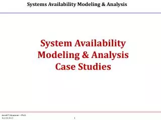 System Availability Modeling &amp; Analysis Case Studies
