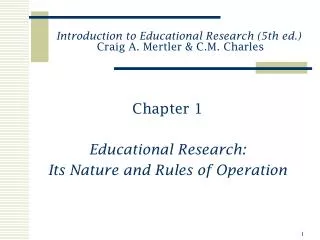 Introduction to Educational Research (5th ed.) Craig A. Mertler &amp; C.M. Charles